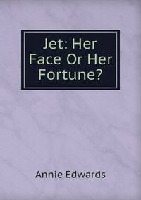 Jet: Her Face Or Her Fortune?
