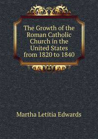 The Growth of the Roman Catholic Church in the United States from 1820 to 1840