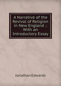 A Narrative of the Revival of Religion in New England .: With an Introductory Essay