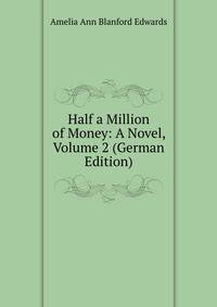 Half a Million of Money: A Novel, Volume 2 (German Edition)