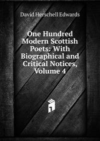 One Hundred Modern Scottish Poets: With Biographical and Critical Notices, Volume 4