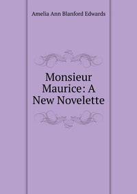 Monsieur Maurice: A New Novelette