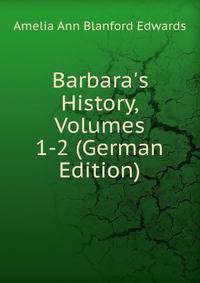 Barbara's History, Volumes 1-2 (German Edition)