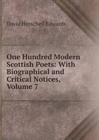 One Hundred Modern Scottish Poets: With Biographical and Critical Notices, Volume 7