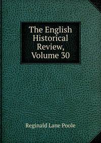 The English Historical Review, Volume 30
