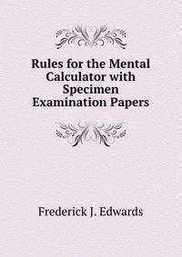 Rules for the Mental Calculator with Specimen Examination Papers