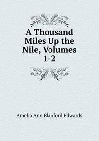 A Thousand Miles Up the Nile, Volumes 1-2