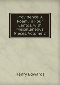 Providence: A Poem, in Four Cantos, with Miscellaneous Pieces, Volume 2