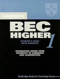 Cambridge BEC Higher 1: Examination Papers from University of Cambridge ESOL Examinations: English for Speakers of Other Languages