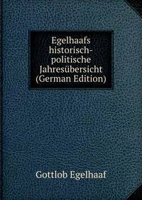 Egelhaafs historisch-politische Jahresubersicht (German Edition)