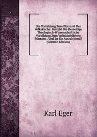 Die Vorbildung Zum Pfarramt Der Volkskirche: Besteht Die Derzeitige Theologisch-Wissenschaftliche Vorbildung Zum Volkskirchlichen Pfarramt . Und Ist Sie Ausreichend? (German Edition)