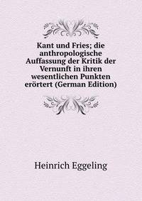 Kant und Fries; die anthropologische Auffassung der Kritik der Vernunft in ihren wesentlichen Punkten erortert (German Edition)