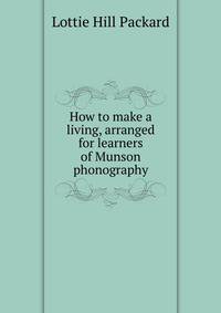 How to make a living, arranged for learners of Munson phonography