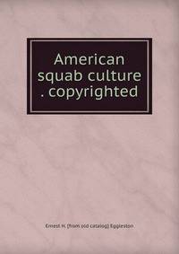 American squab culture . copyrighted