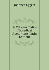 De Vaticani Codicis Thucydidei Auctoritate (Latin Edition)