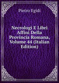 Necrologi E Libri Affini Della Provincia Romana, Volume 44 (Italian Edition)