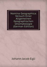 Nomina Geographica: Versuch Einer Allgemeinen Geographischen Onomatologie (German Edition)