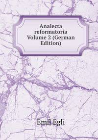 Analecta reformatoria Volume 2 (German Edition)
