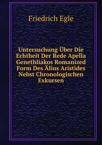 Untersuchung Uber Die Echtheit Der Rede Apella Genethliakos Romanized Form Des Alius Aristides Nebst Chronologischen Exkursen