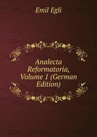 Analecta Reformatoria, Volume 1 (German Edition)