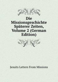Die Missionsgeschichte Spaterer Zeiten, Volume 2 (German Edition)