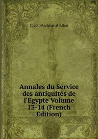 Annales du Service des antiquit?s de l'Egypte Volume 13-14 (French Edition)