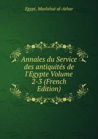 Annales du Service des antiquit?s de l'Egypte Volume 2-3 (French Edition)