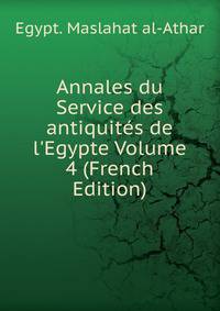 Annales du Service des antiquit?s de l'Egypte Volume 4 (French Edition)
