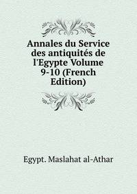 Annales du Service des antiquit?s de l'Egypte Volume 9-10 (French Edition)