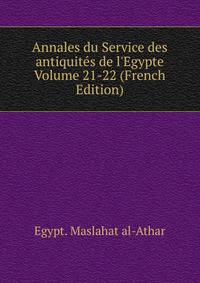Annales du Service des antiquit?s de l'Egypte Volume 21-22 (French Edition)