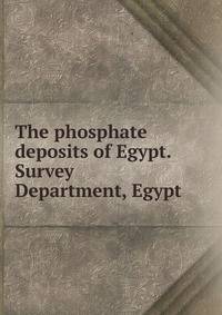 The phosphate deposits of Egypt. Survey Department, Egypt