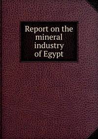 Report on the mineral industry of Egypt