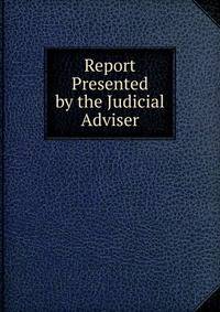 Report Presented by the Judicial Adviser