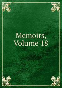 Memoirs, Volume 18