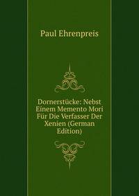 Dornerstucke: Nebst Einem Memento Mori Fur Die Verfasser Der Xenien (German Edition)