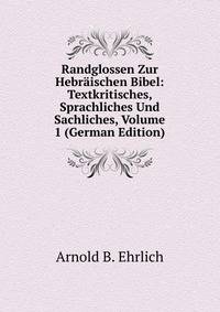 Randglossen Zur Hebraischen Bibel: Textkritisches, Sprachliches Und Sachliches, Volume 1 (German Edition)