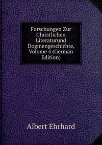 Forschungen Zur Christlichen Literaturund Dogmengeschichte, Volume 4 (German Edition)