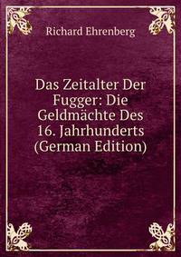 Das Zeitalter Der Fugger: Die Geldm?chte Des 16. Jahrhunderts (German Edition)