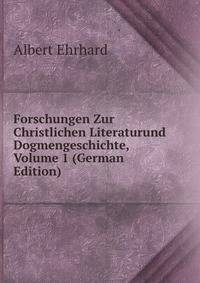 Forschungen Zur Christlichen Literaturund Dogmengeschichte, Volume 1 (German Edition)