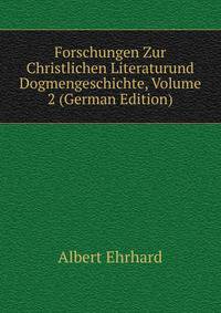 Forschungen Zur Christlichen Literaturund Dogmengeschichte, Volume 2 (German Edition)