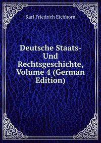 Deutsche Staats- Und Rechtsgeschichte, Volume 4 (German Edition)