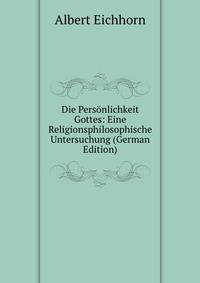 Die Personlichkeit Gottes: Eine Religionsphilosophische Untersuchung (German Edition)