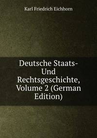 Deutsche Staats- Und Rechtsgeschichte, Volume 2 (German Edition)