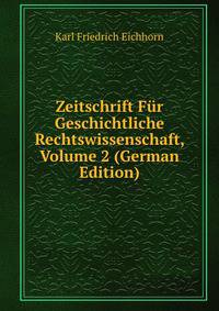 Zeitschrift Fur Geschichtliche Rechtswissenschaft, Volume 2 (German Edition)