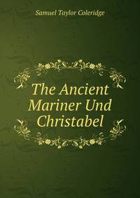 The Ancient Mariner Und Christabel