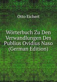 Worterbuch Zu Den Verwandlungen Des Publius Ovidius Naso (German Edition)