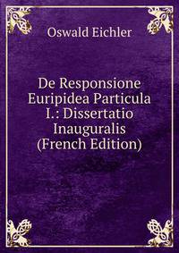 De Responsione Euripidea Particula I.: Dissertatio Inauguralis (French Edition)