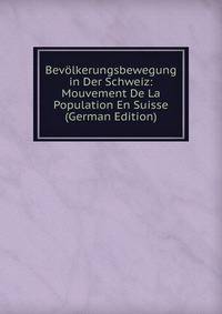 Bevolkerungsbewegung in Der Schweiz: Mouvement De La Population En Suisse (German Edition)