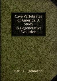 Cave Vertebrates of America: A Study in Degenerative Evolution