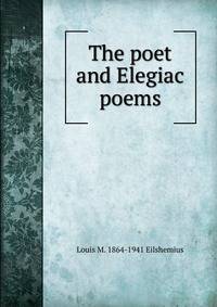 The poet and Elegiac poems